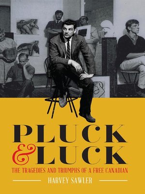 cover image of Pluck & Luck--The Tragedies and Triumphs of a Free Canadian